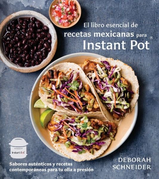 Cover for Deborah Schneider · El libro esencial de recetas mexicanas para Instant Pot (Pocketbok) (2018)