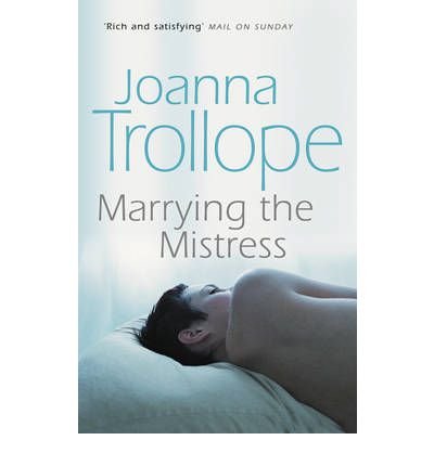 Cover for Joanna Trollope · Marrying The Mistress: an irresistible and gripping romantic drama from one of Britain’s best loved authors, Joanna Trolloper (Paperback Book) (2001)