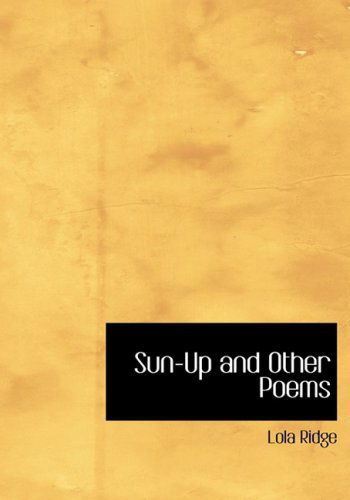 Cover for Lola Ridge · Sun-up and Other Poems (Hardcover Book) [Large Print, Large Type edition] (2008)