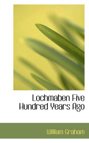 Cover for William Graham · Lochmaben Five Hundred Years Ago (Paperback Book) (2008)