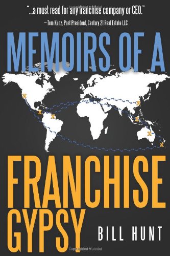 Memoirs of a Franchise Gypsy - Bill Hunt - Books - lulu.com - 9780557766727 - January 5, 2011