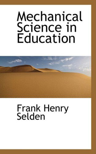 Cover for Frank Henry Selden · Mechanical Science in Education (Taschenbuch) (2009)