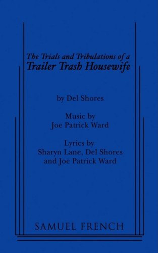 Cover for Del Shores · The Trials and Tribulations of a Trailer Trash Housewife (Paperback Book) (2009)