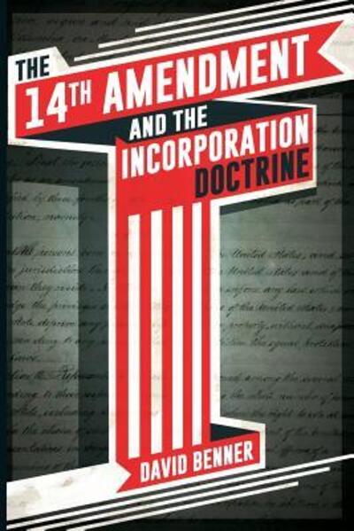 Cover for David Benner · The 14th Amendment and the Incorporation Doctrine (Paperback Book) (2017)