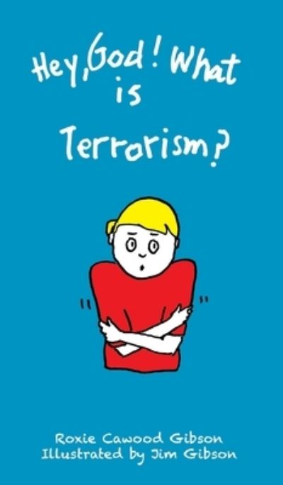 Cover for Roxie Cawood Gibson · Hey, God! What is Terrorism? (Hardcover Book) (2020)