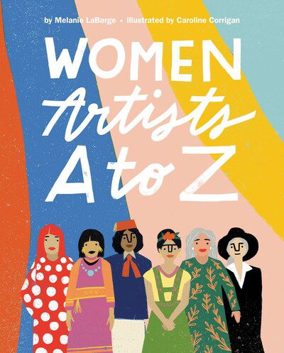 Cover for Melanie LaBarge · Women Artists A to Z (Hardcover Book) (2020)