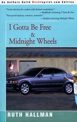 Ruth Hallman · I Gotta Be Free and Midnight Wheels (Paperback Book) (2000)