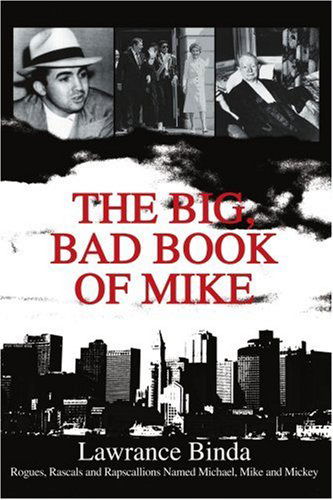 Cover for Lawrance Binda · The Big, Bad Book of Mike: Rogues, Rascals and Rapscallions Named Michael, Mike and Mickey (Paperback Book) (2003)