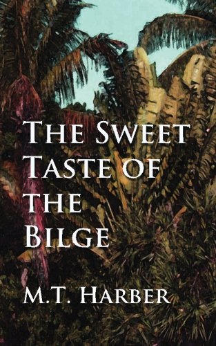 Cover for M T Harber · The Sweet Taste of the Bilge (Paperback Bog) (2011)
