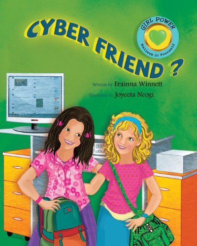 Cyber Friend? (Girl Power: Believe in Yourself) - Erainna Winnett - Books - Counseling with HEART - 9780615907727 - February 17, 2014