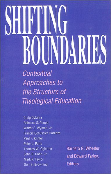 Cover for Barbara G Wheeler · Shifting Boundaries: Contextual Approaches to the Structure of Theological Education (Paperback Book) (1991)