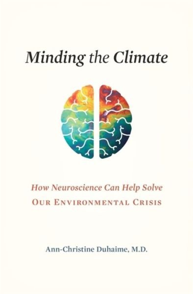 Cover for Duhaime, Ann-Christine, MD · Minding the Climate: How Neuroscience Can Help Solve Our Environmental Crisis (Hardcover Book) (2022)