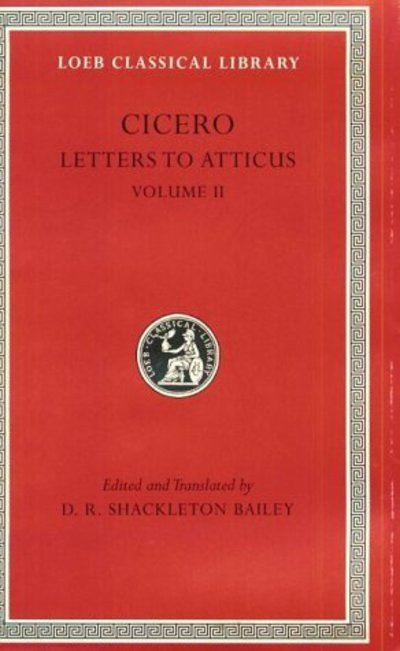 Cover for Cicero · Letters to Atticus, Volume II - Loeb Classical Library (Hardcover bog) [New edition] (1999)