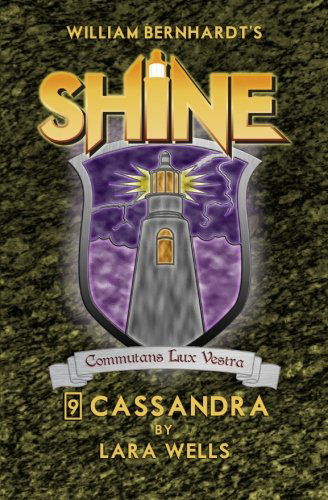Cassandra: (Shine 9) (Volume 9) - Lara Wells - Bøger - Babylon Books - 9780692210727 - 23. maj 2014