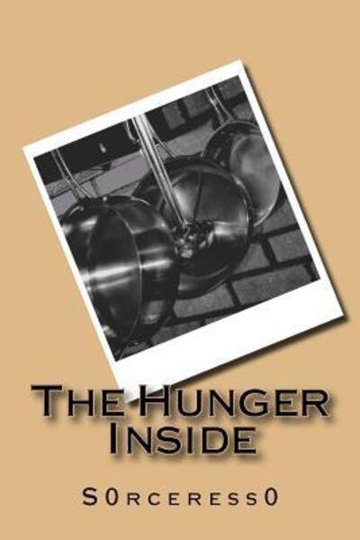 Cover for S0rceress0 · The Hunger Inside (Paperback Book) (2015)