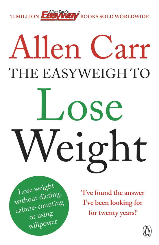 Allen Carr's Easyweigh to Lose Weight: The revolutionary method to losing weight fast from international bestselling author of The Easy Way to Stop Smoking - Allen Carr - Bøger - Penguin Books Ltd - 9780718194727 - 3. januar 2013