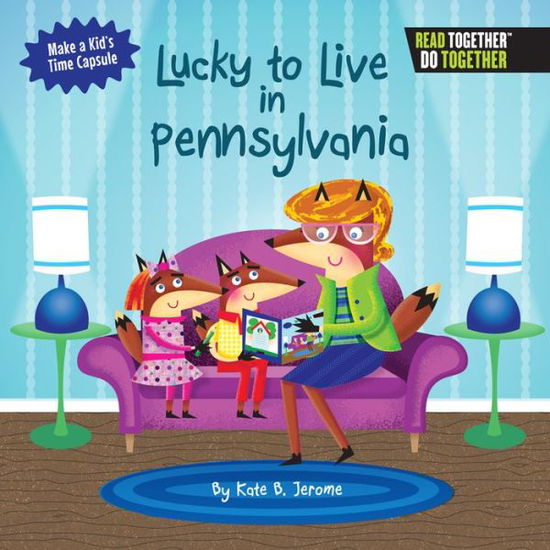 Cover for Kate B. Jerome · Lucky to Live in Pennsylvania (Hardcover Book) (2017)