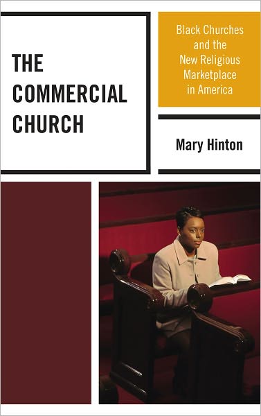 Cover for Mary Hinton · The Commercial Church: Black Churches and the New Religious Marketplace in America (Hardcover Book) (2011)