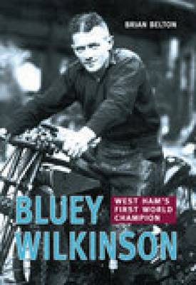 Cover for Brian Belton · Bluey Wilkinson: West Ham's First World Champion (Paperback Book) (2003)