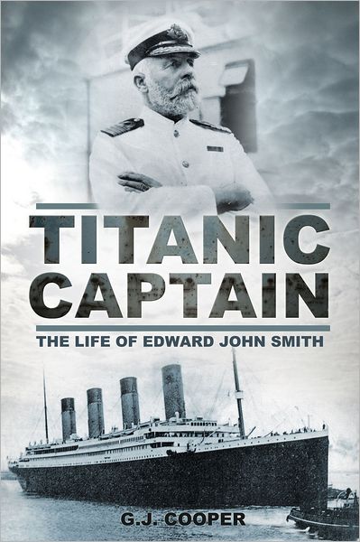 Cover for G. J. Cooper · Titanic Captain: The Life of Edward John Smith (Paperback Book) (2011)