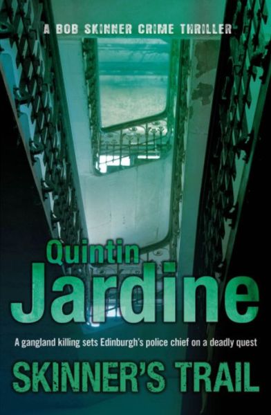 Skinner's Trail (Bob Skinner series, Book 3): A gritty Edinburgh mystery of crime and murder - Bob Skinner - Quintin Jardine - Books - Headline Publishing Group - 9780755357727 - October 1, 2009