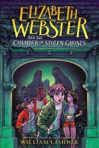 Cover for William Lashner · Elizabeth Webster and the Chamber of Stolen Ghosts (Gebundenes Buch) (2021)