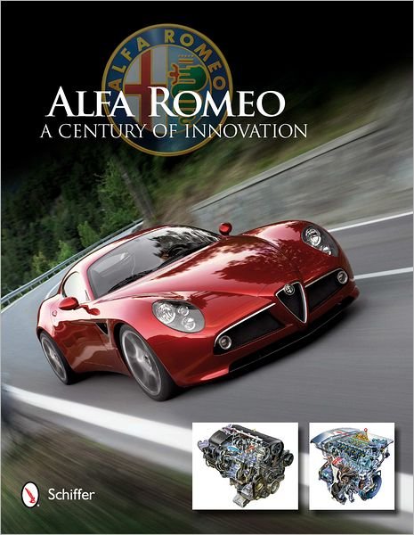 Cover for Ltd. Schiffer Publishing · Alfa Romeo: A Century of Innovation: A Century of Innovation (Hardcover Book) (2012)