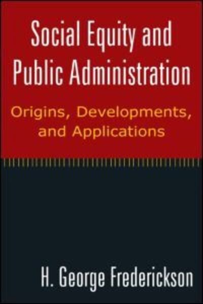 Cover for H George Frederickson · Social Equity and Public Administration: Origins, Developments, and Applications: Origins, Developments, and Applications (Paperback Book) (2010)