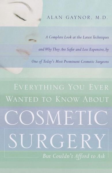 Cover for Alan Gaynor · Cosmetic Surgery: Everything You Ever Wanted to Know But Couldn't Afford to Ask (Paperback Book) [Reprint edition] (1999)