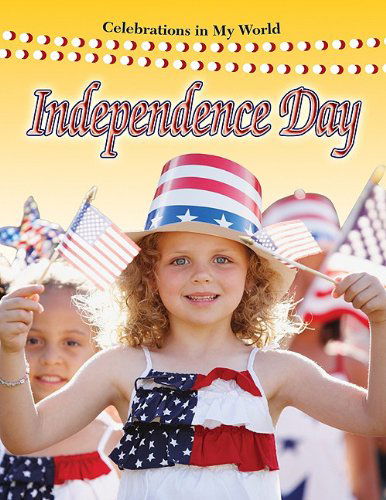 Cover for Molly Aloian · Independence Day (Celebrations in My World) (Paperback Book) (2009)