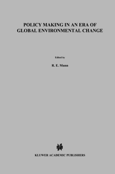 R E Munn · Policy Making in an Era of Global Environmental Change - Environment & Policy (Hardcover Book) [1996 edition] (1996)