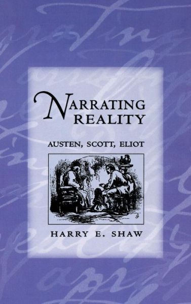 Cover for Harry E. Shaw · Narrating Reality: Austen, Scott, Eliot (Hardcover Book) (1999)