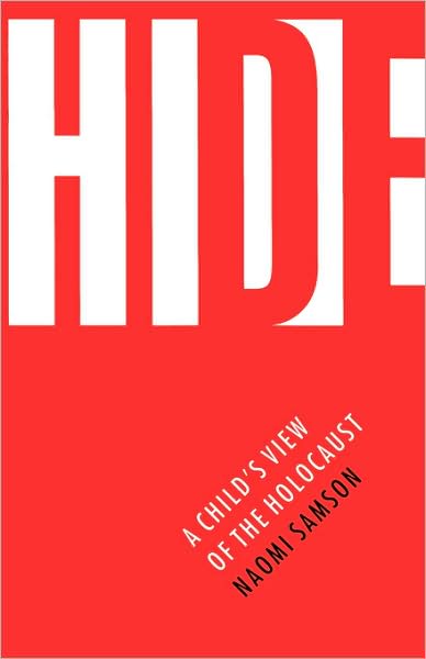 Cover for Naomi Samson · Hide: A Child's View of the Holocaust (Paperback Book) [First Edition (Unsta edition] (2000)