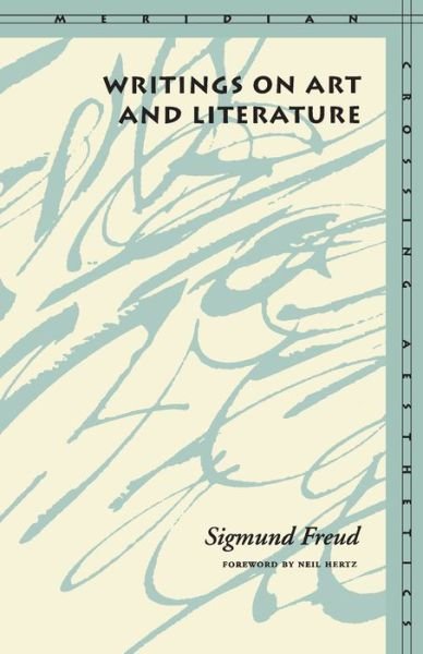 Cover for Sigmund Freud · Writings on Art and Literature - Meridian: Crossing Aesthetics (Hardcover Book) [New edition] (1997)