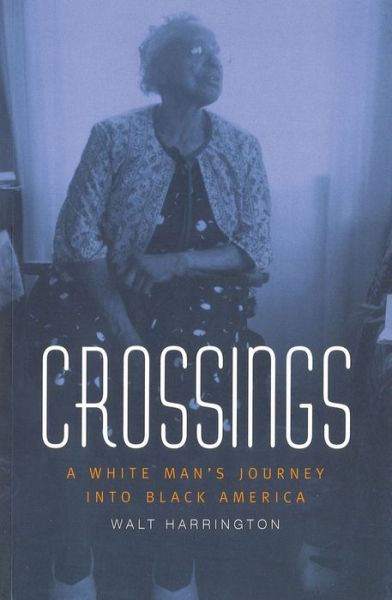 Cover for Walt Harrington · Crossings: a White Man's Journey into Black America (Hardcover Book) (1999)