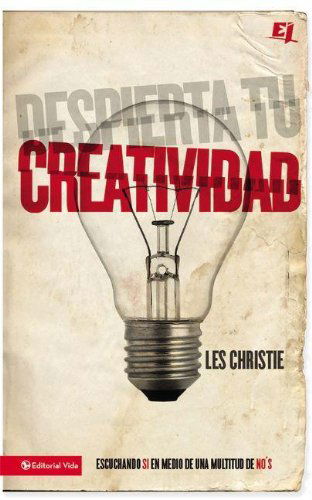 Cover for Les Christie · Despierta tu creatividad: Escuchando SI en medio de una multitud de NO - Especialidades Juveniles (Paperback Book) [Spanish edition] (2013)