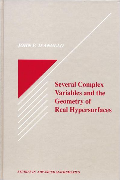 Several Complex Variables and the Geometry of Real Hypersurfaces - Studies in Advanced Mathematics - John P. D'Angelo - Books - Taylor & Francis Inc - 9780849382727 - January 6, 1993