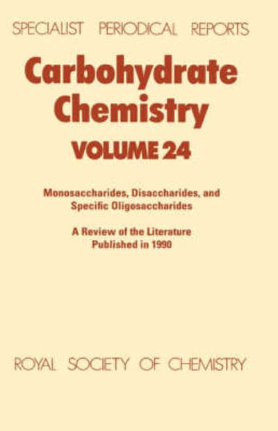 Carbohydrate Chemistry: Volume 24 - Specialist Periodical Reports - Royal Society of Chemistry - Bücher - Royal Society of Chemistry - 9780851866727 - 1. April 1992