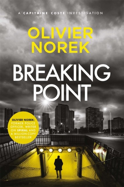 Breaking Point: by the author of THE LOST AND THE DAMNED, a Times Crime Book of the Month - The Banlieues Trilogy - Olivier Norek - Boeken - Quercus Publishing - 9780857059727 - 17 augustus 2023