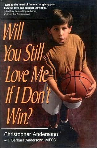 Cover for Christopher Anderson · Will You Still Love Me If I Don't Win?: A Guide for Parents of Young Athletes (Taschenbuch) (2000)