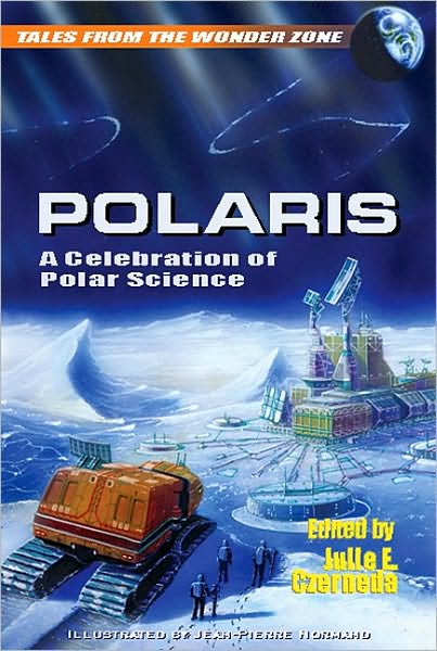 Cover for Julie E Czerneda · Polaris: A Celebration of Polar Science - Tales from the Wonder Zone (Paperback Book) (2007)