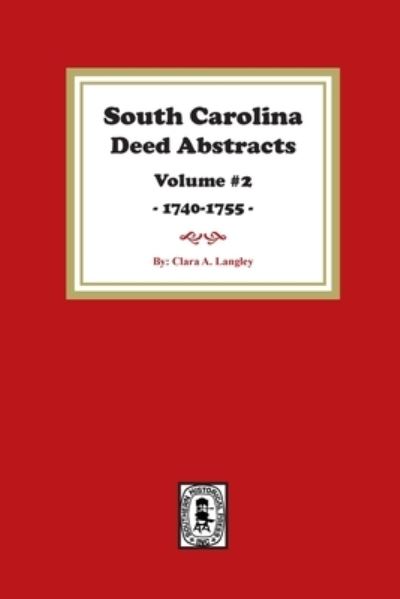 South Carolina Deed Abstracts, 1740-1755 - Clara B. Langley - Książki - Southern Historical Pr - 9780893082727 - 20 lutego 2023