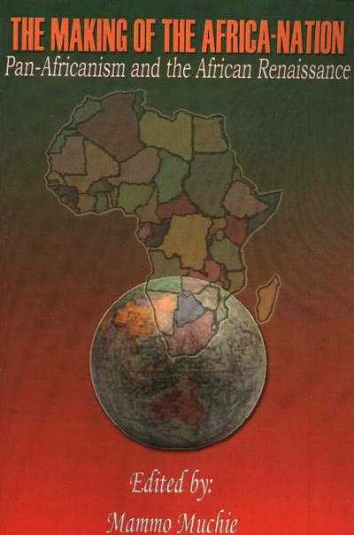 Cover for Mammo Muchie · The Making of the Africa-nation: Pan-africanism and the African Renaissance (Taschenbuch) (2003)