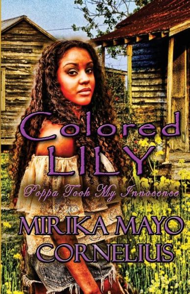 Cover for Mirika Mayo Cornelius · Colored Lily: Poppa Took My Innocence (Paperback Book) [1st edition] (2013)