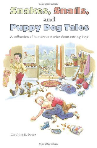 Snakes, Snails, and Puppy Dog Tales - Caroline B. Poser - Böcker - Sand Hill Publications - 9780972419727 - 5 oktober 2010