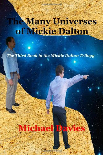 Cover for Michael Davies · The Many Universes of Mickie Dalton: the Third Book in the Mickie Dalton Trilogy (Volume 3) (Paperback Book) (2008)