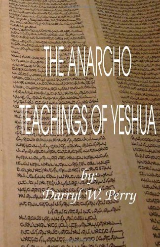 Cover for Darryl W Perry · The Anarcho Teachings of Yeshua (Taschenbuch) (2010)