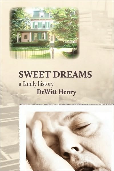 Cover for Dewitt Henry · Sweet Dreams: a Family History (Paperback Bog) (2011)