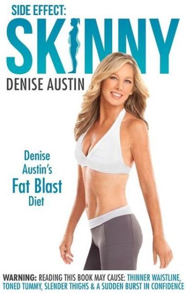 Cover for Denise Austin · Side Effect: Skinny: Denise Austin's Fat Blast Diet (Hardcover Book) (2013)