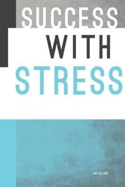 Cover for Jae Ellard · Success with Stress (Paperback Book) (2011)